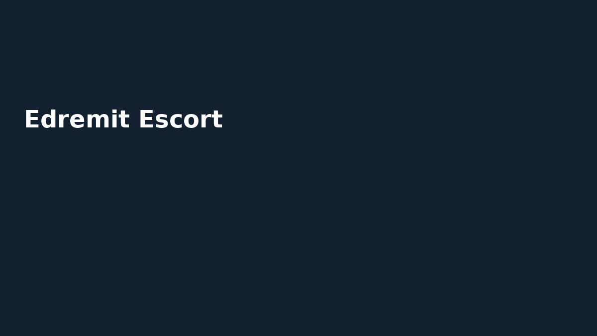 Edremit Escort