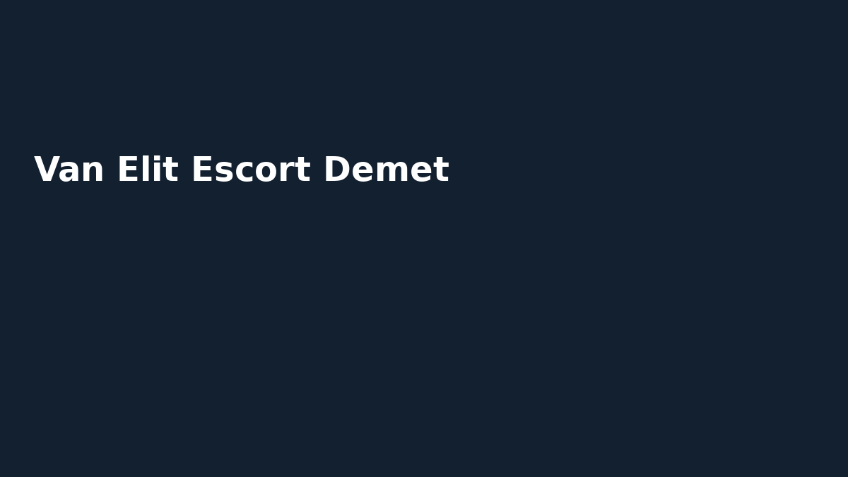 Van Elit Escort Demet