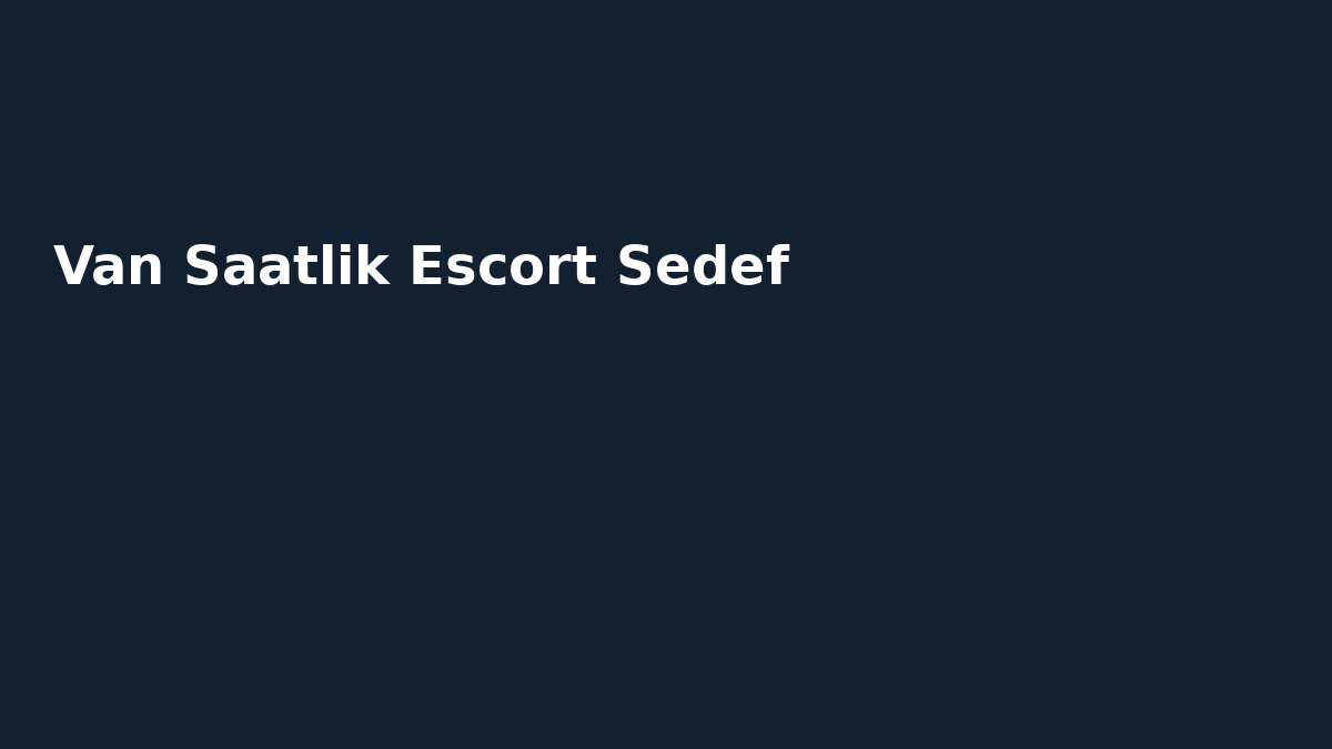 Van Saatlik Escort Sedef