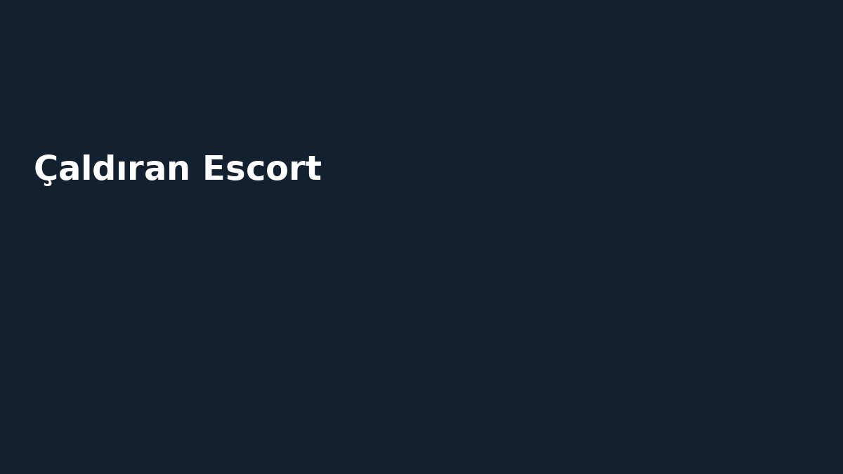 Çaldıran Escort